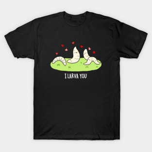 I Larva You Cute Larva Pun T-Shirt